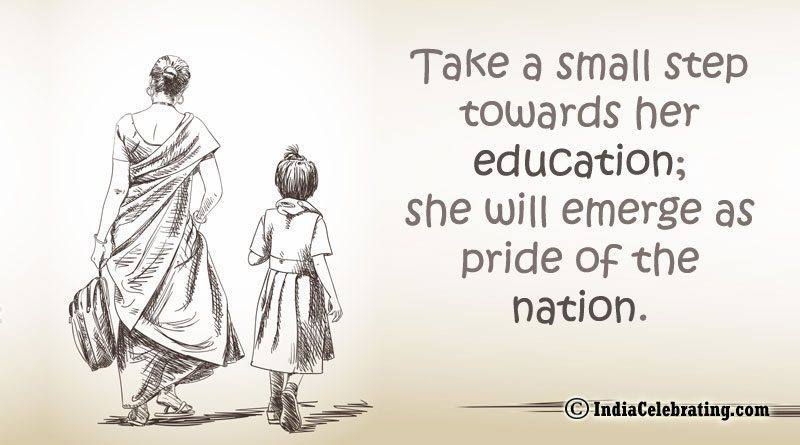 Take a small step towards her education; she will emerge as pride of the nation.