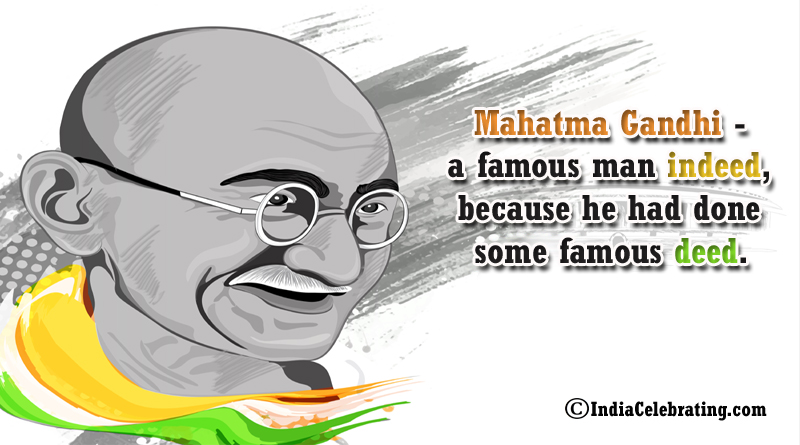 Mahatma Gandhi a Famous Man Indeed