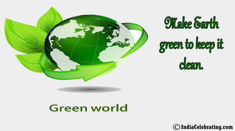 Make Earth Green to Keep it Clean