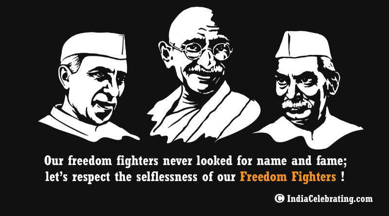 Respect the Selflessness of Our Freedom Fighters