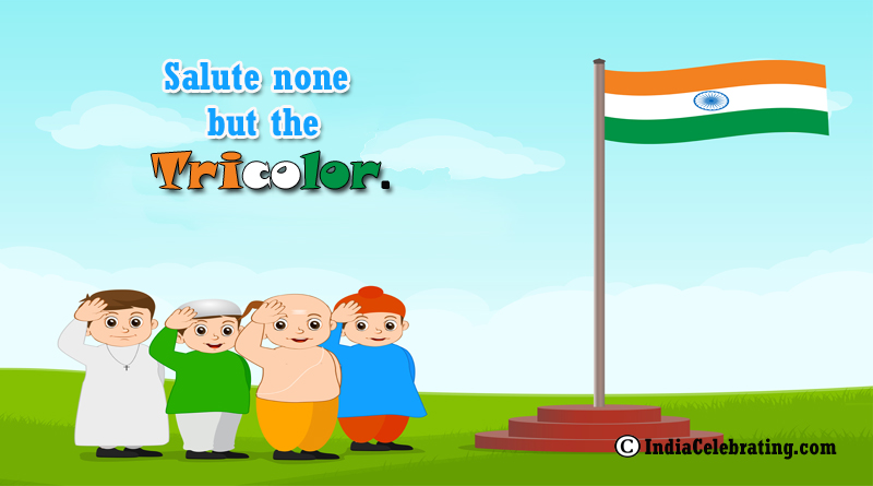 Salute None But the Tricolor