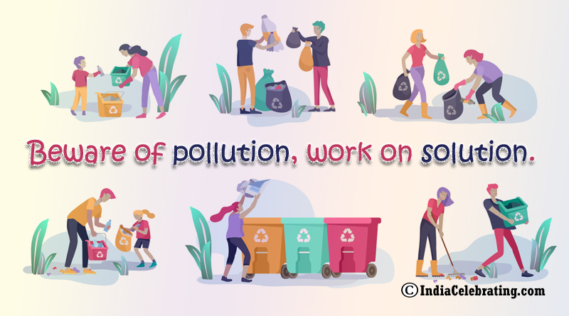 Beware of pollution, work on solution.