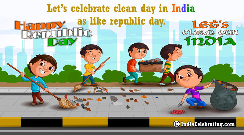 Let’s celebrate clean day in India as like republic day.