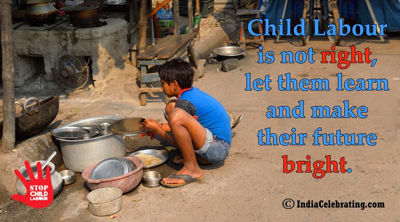 Child Labour is not right, let them learn and make their future bright.