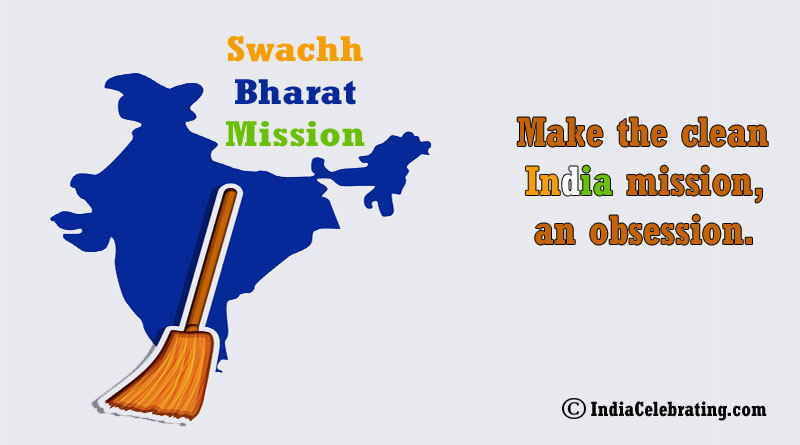 Make the clean India mission, an obsession.