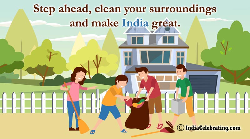 Step ahead, clean your surroundings and make India great.