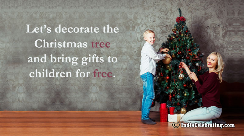 Let’s decorate the Christmas tree and bring gifts to children for free.