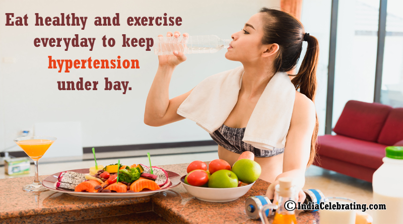 Eat healthy and exercise everyday to keep hypertension under bay.