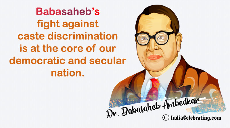 Babasaheb’s fight against caste discrimination is at the core of our democratic and secular nation.