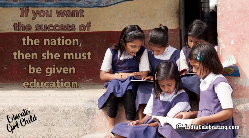 If you want the success of the nation, then she must be given education.