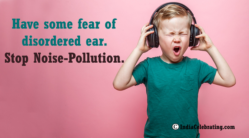 Noise pollution bears the capacity to damage your ears.