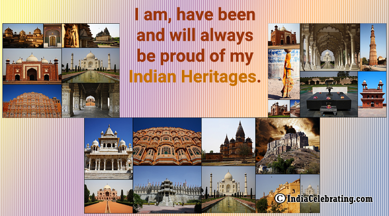 I am, have been and will always be proud of my Indian heritages.