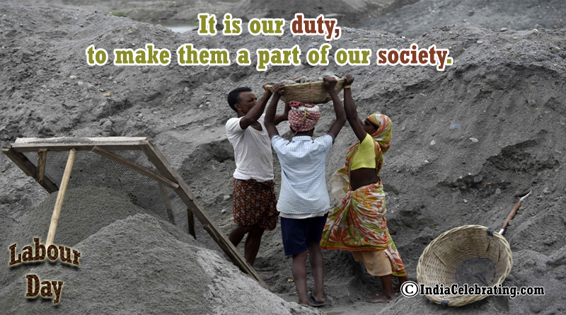 It is our duty, to make them a part of our society.