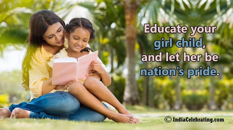 Educate your girl child, and let her be nation’s pride.