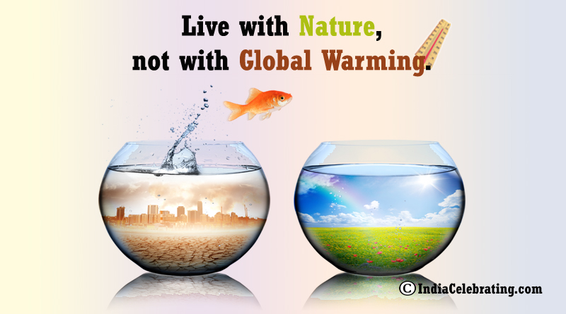Live with nature, not with global warming.