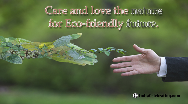Care and love the nature for Eco-friendly future.