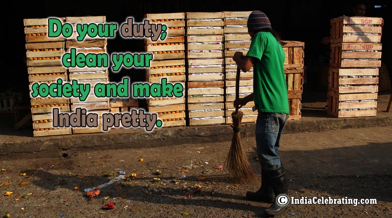 Do your duty; clean your society and make India pretty.