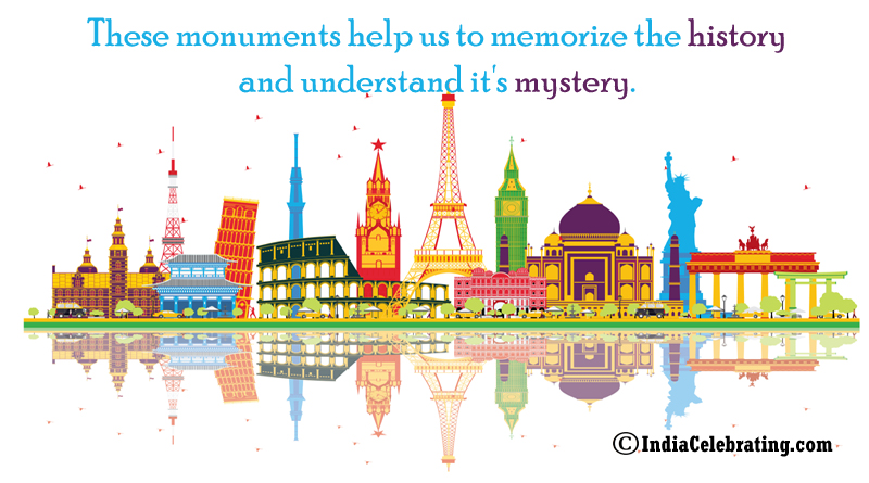 These monuments help us to memorize the history and understand it's mystery.