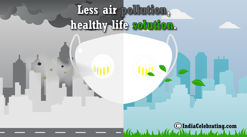 Less air pollution, healthy life solution.