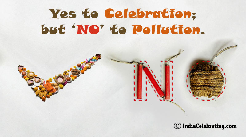 Yes to Celebration; but ‘NO’ to Pollution.