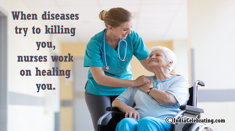 When diseases try to killing you, nurses work on healing you.