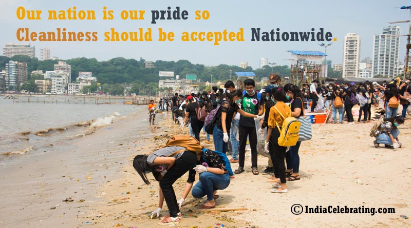 Our nation is our pride so cleanliness should be accepted nationwide.