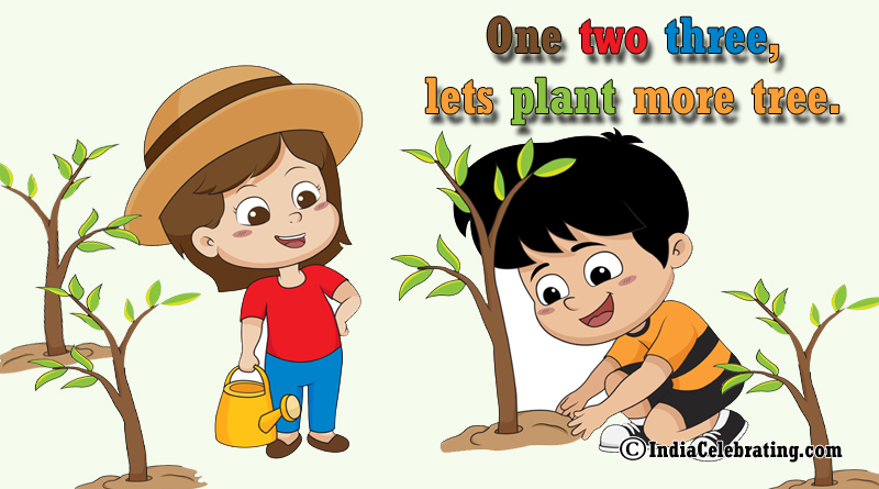 One two three, lets plant more tree.