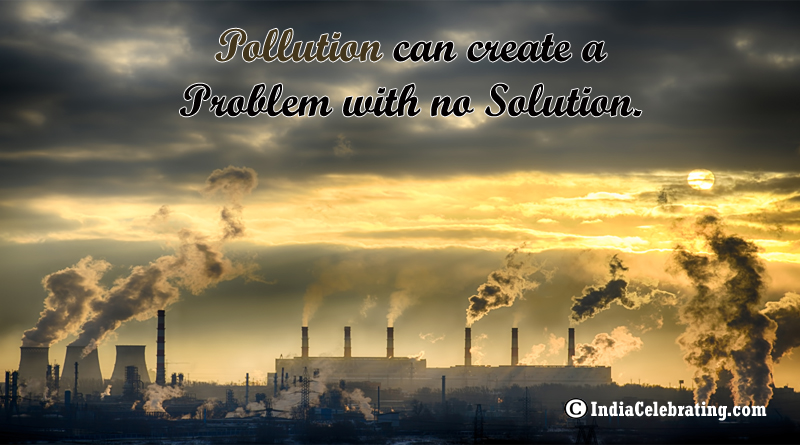 Pollution can create a Problem with no Solution.