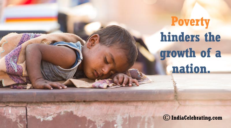 Poverty hinders the growth of a nation.