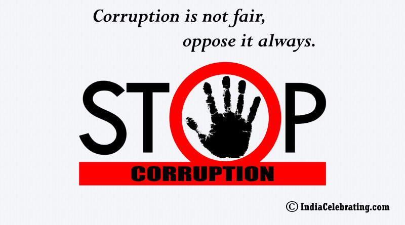 Corruption is not fair, oppose it always.