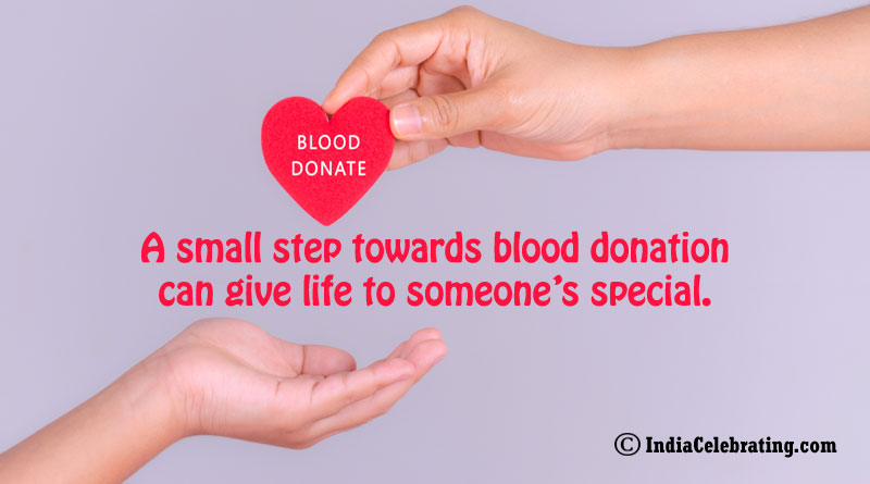 A small step towards blood donation can give life to someone’s special.