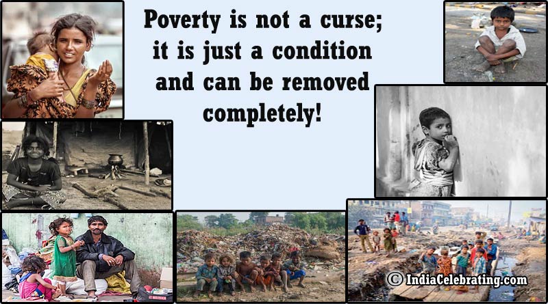 Poverty is not a curse; it is just a condition and can be removed completely!