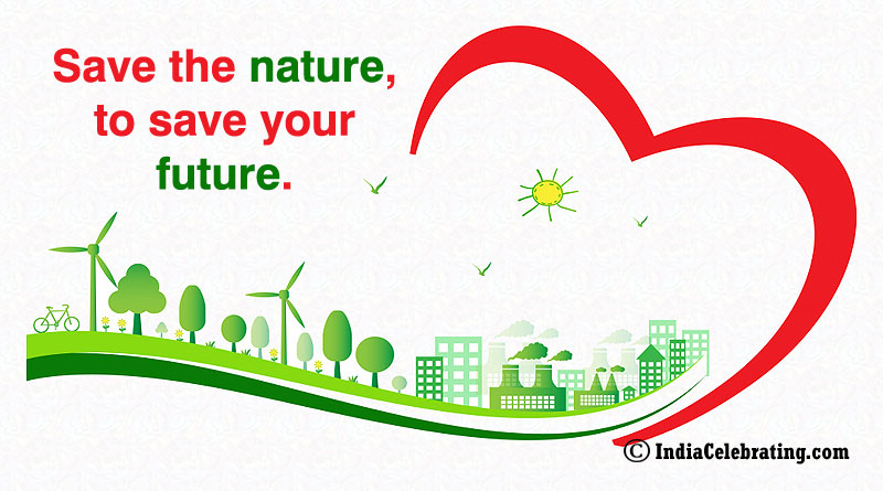 Save the nature, to save your future.