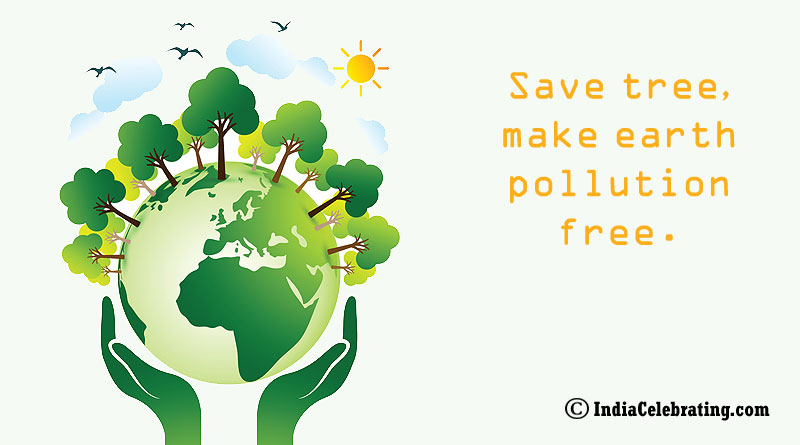Save tree, make earth pollution free.