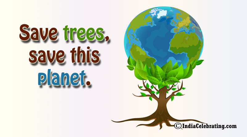 Save trees, save this planet.