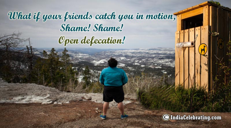 What if your friends catch you in motion, Shame! Shame! Open defecation!