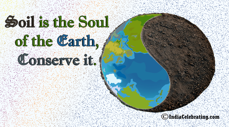 Soil is the Soul of the earth, conserve it.