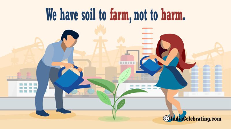 We have soil to farm, not to harm.